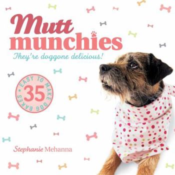 Paperback Mutt Munchies: 35 Easy-To-Make Dog Bakes Book
