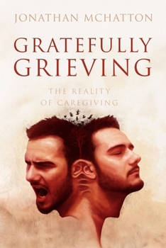 Paperback Gratefully Grieving: The reality of caregiving Book