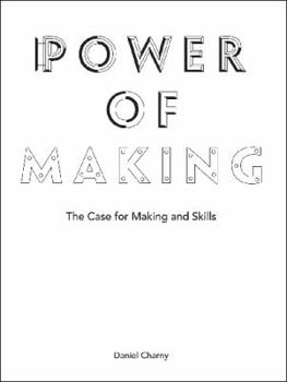 Paperback Power of Making: The Importance of Being Skilled Book