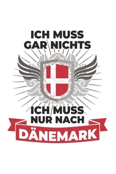 Paperback D?nemark Notizbuch: Ich Muss Gar Nichts - Ich Muss Nur Nach D?nemark Reise / 6x9 Zoll / 120 kariertes Seiten [German] Book