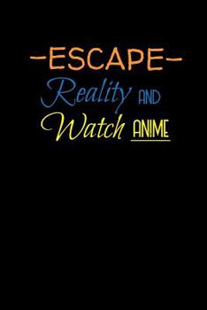 Paperback Escape Reality And Watch Anime: Notebook Book