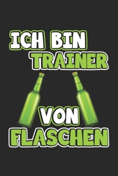 Paperback Ich bin Trainer von Flaschen: Monatsplaner, Termin-Kalender - Geschenk-Idee f?r Trainer - A5 - 120 Seiten [German] Book