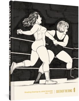 Hardcover Queen of the Ring: Wrestling Drawings by Jaime Hernandez 1980-2020 Book