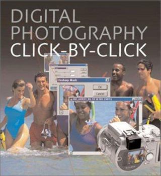 Paperback Digital Photography Click by Click: The Step-By-Step Guide to Creating Perfect Digital Photographs Book