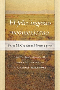 El feliz ingenio neomexicano: Felipe M. Chacón and Poesía y prosa