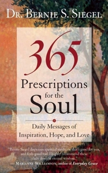 Paperback 365 Prescriptions for the Soul: Daily Messages of Inspiration, Hope, and Love Book