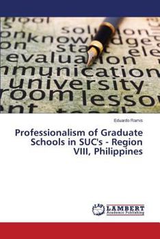 Paperback Professionalism of Graduate Schools in SUC's - Region VIII, Philippines Book