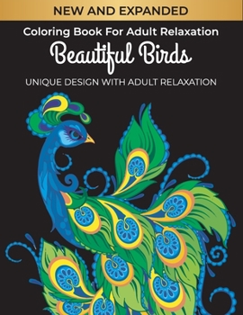 Paperback New and expanded coloring book for adult relaxation beautiful birds unique design with adult relaxation: beautiful haven birds coloring books for adult [Large Print] Book