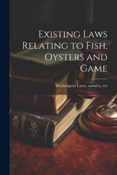 Paperback Existing Laws Relating to Fish, Oysters and Game Book