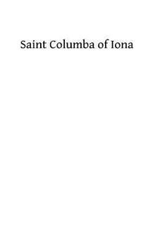 Paperback Saint Columba of Iona: A Study of His Life, His Times, & His Influence Book