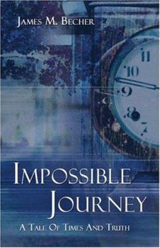 Paperback Impossible Journey: A Tale of Times and Truth Book
