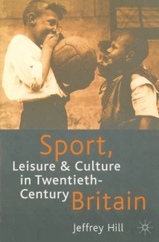 Paperback Sport, Leisure and Culture in Twentieth-Century Britain Book