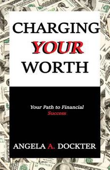 Paperback Charging Your Worth: Your Path to Financial Success Book
