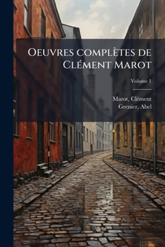Paperback Oeuvres complètes de Clément Marot; Volume 1 [French] Book