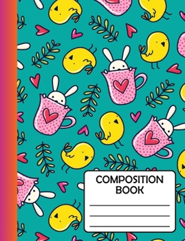 Composition Notebook: Cute Love Bunny & the Yellow Bird Gift For School Kids, Girls, Teens, Teachers & Workers to write in, SOFT cover Wide Ruled Classic (Journal / Diary)
