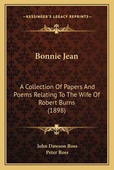 Paperback Bonnie Jean: A Collection Of Papers And Poems Relating To The Wife Of Robert Burns (1898) Book