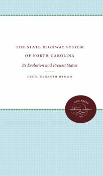 Paperback The State Highway System of North Carolina: Its Evolution and Present Status Book