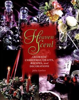 Hardcover Heaven Scent: Aromatic Christmas Crafts, Recipes, and Decorations Book