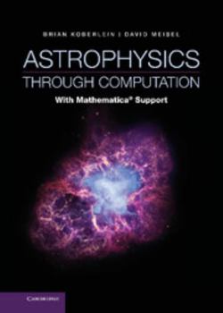 Hardcover Astrophysics Through Computation: With Mathematica(r) Support Book