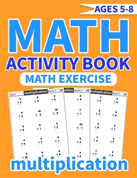 Paperback Math activity book multiplication: More than 1500 mathematical operations (multiplication) in one exercise book for kids ages 5-8 ... for smart childr Book