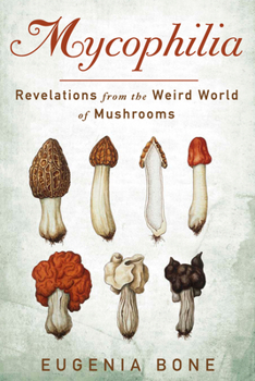 Paperback Mycophilia: Revelations from the Weird World of Mushrooms Book
