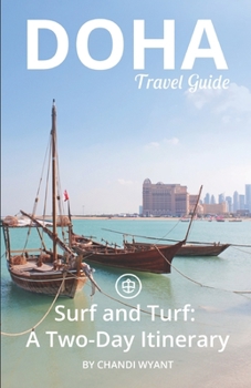 Paperback Doha Travel Guide (Unanchor): Doha Surf and Turf: A two-day itinerary Book