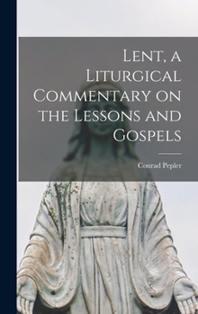 Hardcover Lent, a Liturgical Commentary on the Lessons and Gospels Book