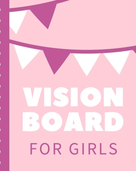 Vision Board For Girls: Brainstorming Planner | Weekly Vision Board Notebook | Write Daily Dreams | Goal Diary | Attractive Energy | Personal Goals | Business | New Year's Resolutions