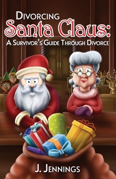Paperback Divorcing Santa Claus: A Survivor's Guide Through Divorce Book