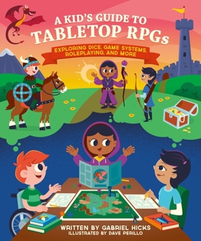 Paperback A Kid's Guide to Tabletop Rpgs: Exploring Dice, Game Systems, Roleplaying, and More Book