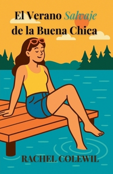 El Verano Salvaje de la Buena Chica (Spanish Edition)