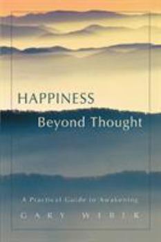Paperback Happiness Beyond Thought: A Practical Guide to Awakening Book