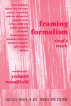 Framing Formalism: Riegl's Work (Critical Voices in Art, Theory and Culture)