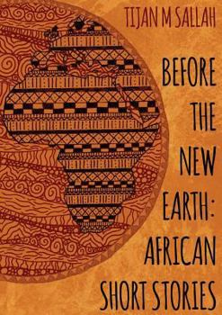 Paperback Before the New Earth: African Short Stories Book