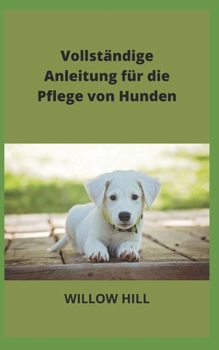 Paperback Vollständige Anleitung für die Pflege von Hunden [German] Book