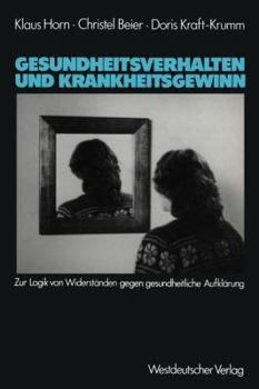 Paperback Gesundheitsverhalten Und Krankheitsgewinn: Zur Logik Von Widerständen Gegen Gesundheitliche Aufklärung [German] Book