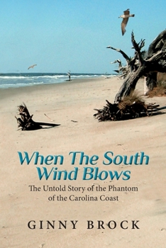 Paperback When The South Wind Blows: The Untold Story of the Phantom of the Carolina Coast Book