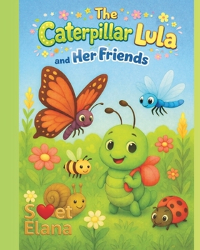 The Caterpillar Lula and Her Friends