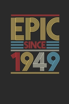 Epic Since 1949: Blank Lined Notebook (6" x 9" - 120 pages) ~ Birthday Themed Notebook for Daily Journal, Diary, and Gift