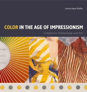 Paperback Color in the Age of Impressionism: Commerce, Technology, and Art Book