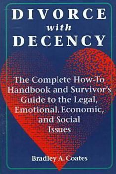 Paperback Divorce with Decency: The Complete How-To Handbook and Survivor's Guide to the Legal, Emotional, Economic, and Social Issues Book