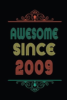 Awesome Since 2009: Retro Vintage Style journal notebook for who born in 2009. Perfect birthday gift idea for men & women. Small Lined Notebook (6*9 inch, 100 pages) – Happy Birthday Gift