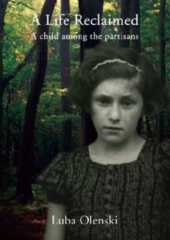 Paperback A Life Reclaimed: A Child Among the Partisans Book