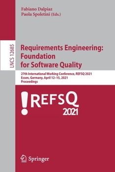 Paperback Requirements Engineering: Foundation for Software Quality: 27th International Working Conference, Refsq 2021, Essen, Germany, April 12-15, 2021, Proce Book