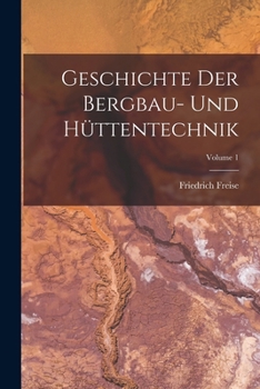Paperback Geschichte Der Bergbau- Und Hüttentechnik; Volume 1 [German] Book