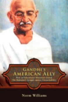 Paperback Gandhi's American Ally: How an Educational Missionary Joined the Mahatma's Struggle Against Untouchability Book