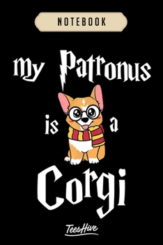 Notebook: My patronus is a corgi dog funny corgi love corgi Notebook-6x9(100 pages)Blank Lined Paperback Journal For Student, corgi pups, corgi butt gift, corgi gifts for kids, women, girls, boys, men