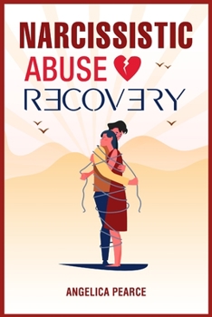 Paperback Narcissistic Abuse Recovery: How to Spot a Narcissist Who's Hiding in Plain Sight? In-Depth Information on How to Recognize, Avoid, and Finally End Book