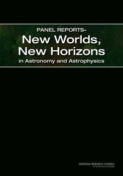 Paperback Panel Reports--New Worlds, New Horizons in Astronomy and Astrophysics Book