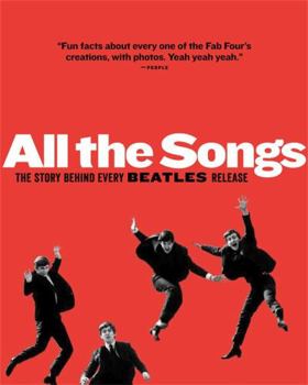 All The Songs: The Story Behind Every Beatles Release - Book  of the All The Songs